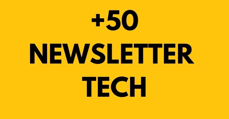 MAIS DE 50 NEWSLETTER TECH PARA SEGUIR